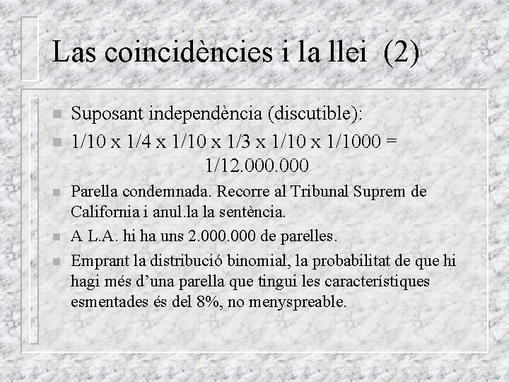 Las coincidències i la llei (2) n n n Suposant independència (discutible): 1/10 x