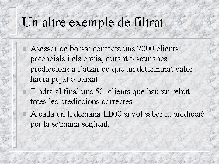 Un altre exemple de filtrat n n n Asessor de borsa: contacta uns 2000