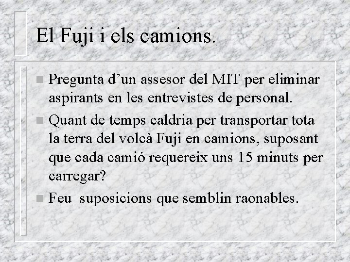 El Fuji i els camions. Pregunta d’un assesor del MIT per eliminar aspirants en