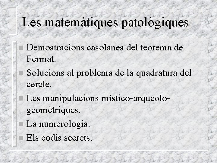 Les matemàtiques patològiques Demostracions casolanes del teorema de Fermat. n Solucions al problema de