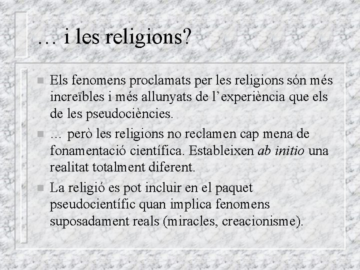 … i les religions? n n n Els fenomens proclamats per les religions són