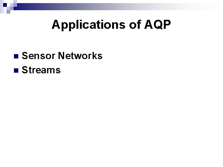 Applications of AQP Sensor Networks n Streams n 