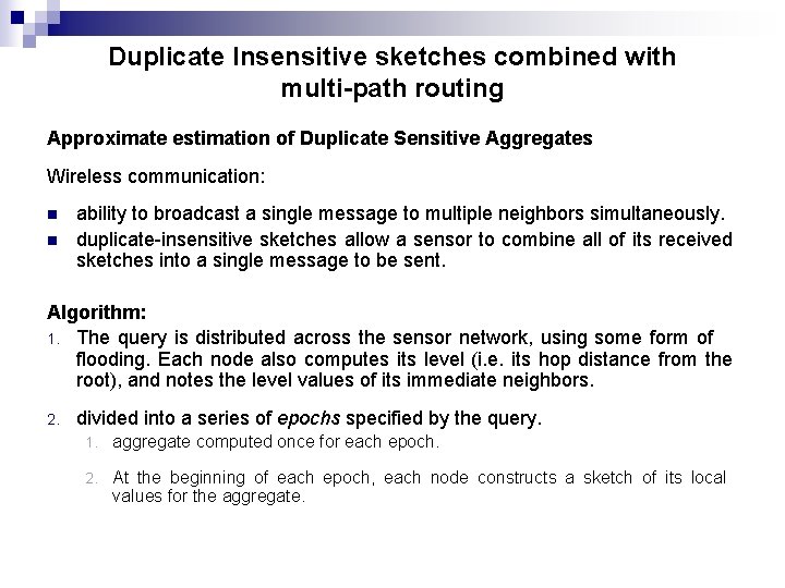 Duplicate Insensitive sketches combined with multi-path routing Approximate estimation of Duplicate Sensitive Aggregates Wireless