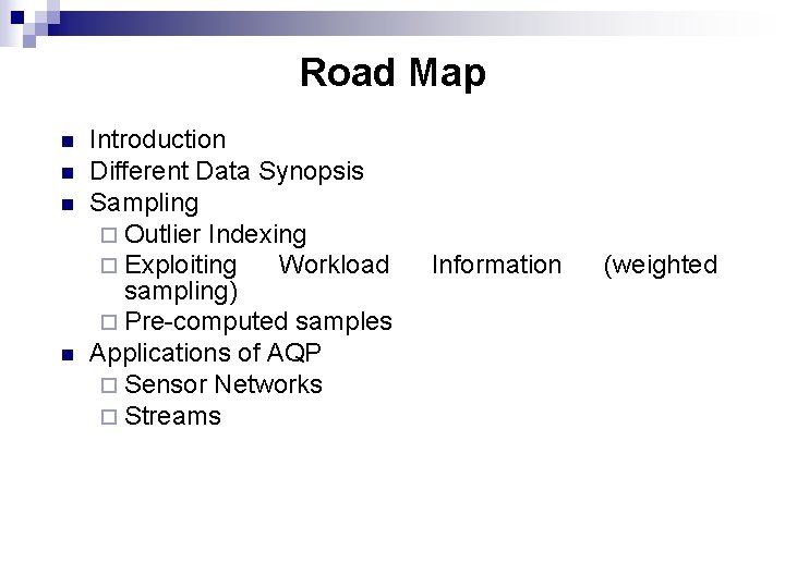 Road Map n n Introduction Different Data Synopsis Sampling ¨ Outlier Indexing ¨ Exploiting