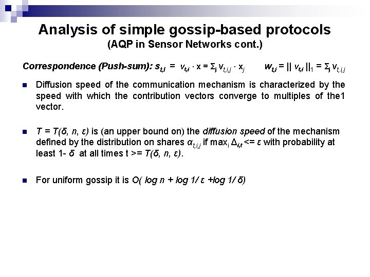 Analysis of simple gossip-based protocols (AQP in Sensor Networks cont. ) Correspondence (Push-sum): st,