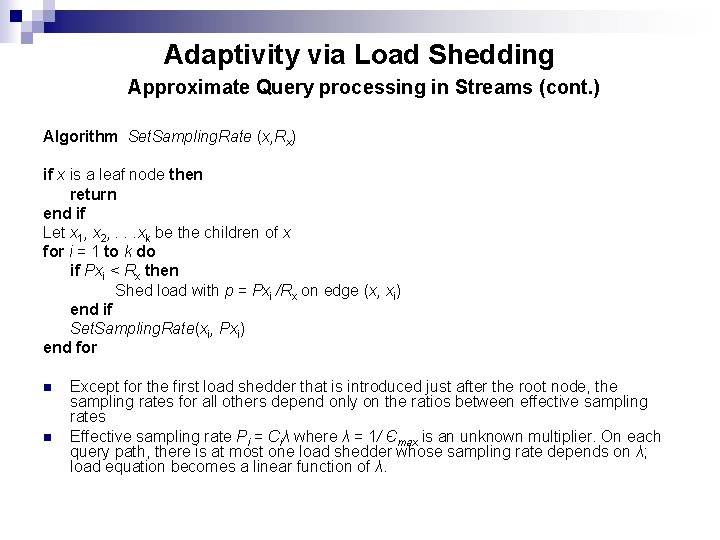 Adaptivity via Load Shedding Approximate Query processing in Streams (cont. ) Algorithm Set. Sampling.