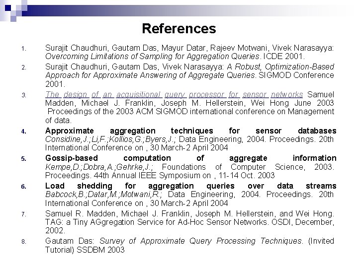 References 1. 2. 3. 4. 5. 6. 7. 8. Surajit Chaudhuri, Gautam Das, Mayur