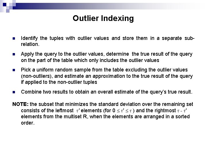 Outlier Indexing n Identify the tuples with outlier values and store them in a