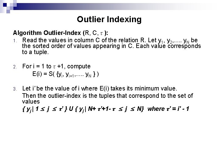 Outlier Indexing Algorithm Outlier-Index (R, C, τ ): 1. Read the values in column