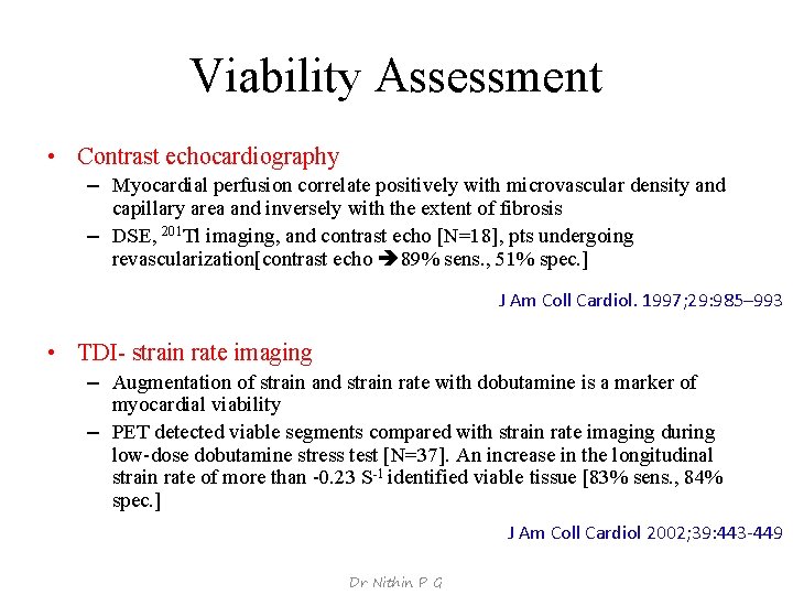 Viability Assessment • Contrast echocardiography – Myocardial perfusion correlate positively with microvascular density and