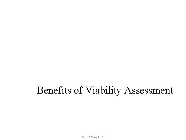 Benefits of Viability Assessment Dr Nithin P G 