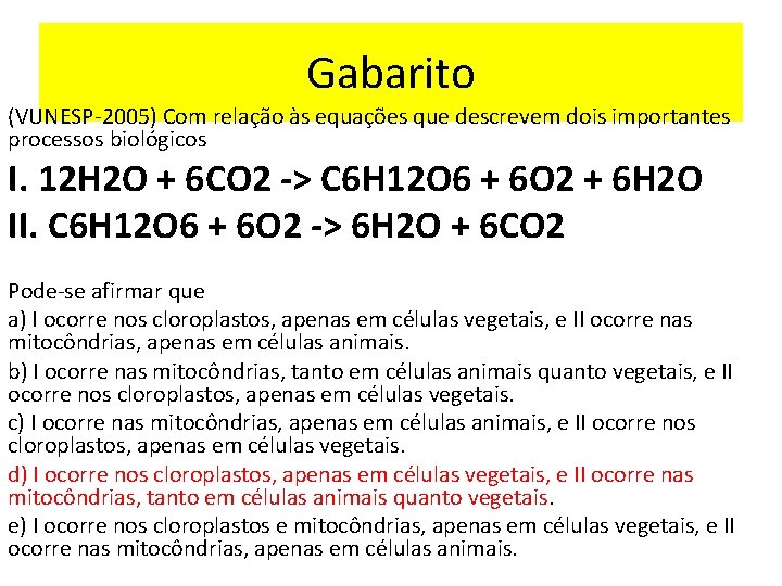 Gabarito (VUNESP-2005) Com relação às equações que descrevem dois importantes processos biológicos I. 12