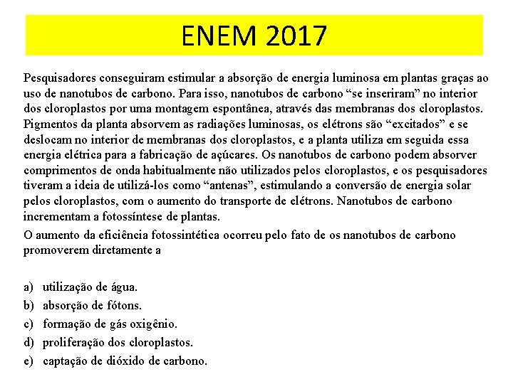 ENEM 2017 Pesquisadores conseguiram estimular a absorção de energia luminosa em plantas graças ao