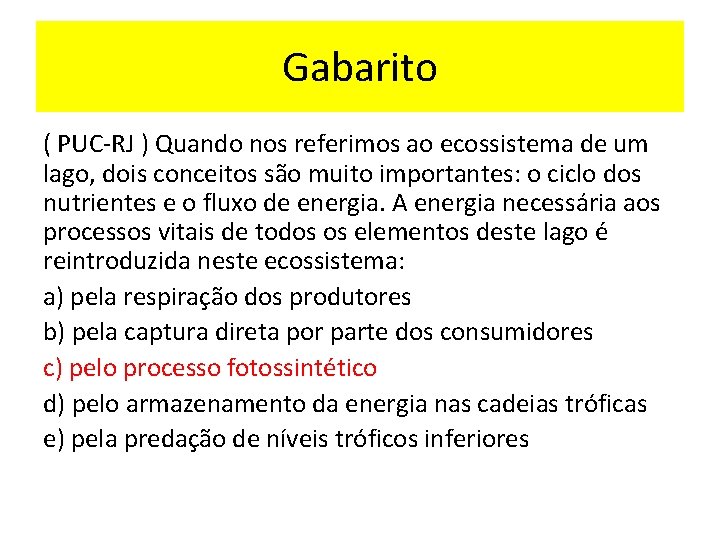 Gabarito ( PUC-RJ ) Quando nos referimos ao ecossistema de um lago, dois conceitos