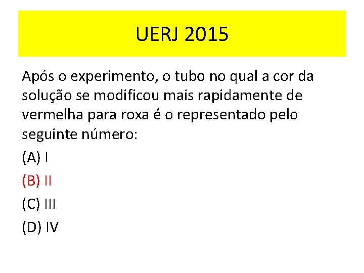 UERJ 2015 Após o experimento, o tubo no qual a cor da solução se