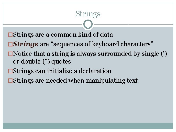 Strings �Strings are a common kind of data �Strings are “sequences of keyboard characters”