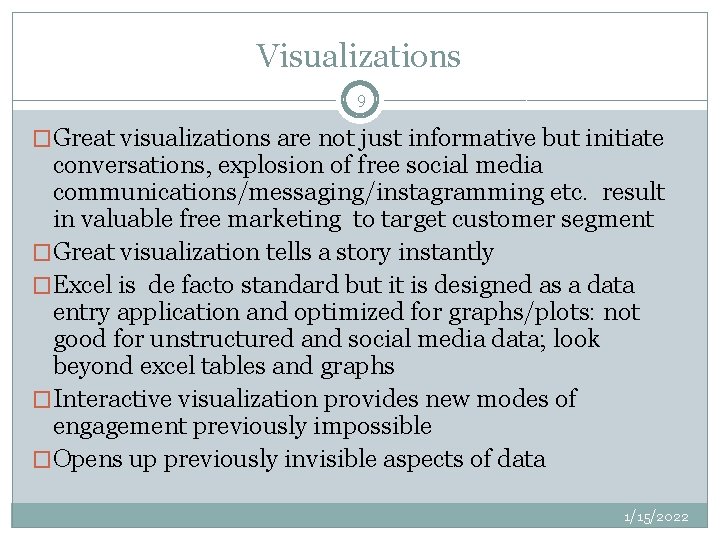 Visualizations 9 �Great visualizations are not just informative but initiate conversations, explosion of free