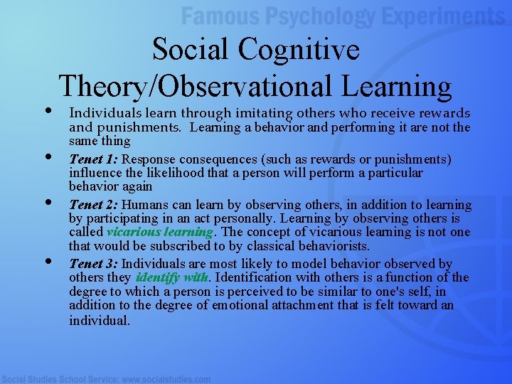  • • Social Cognitive Theory/Observational Learning Individuals learn through imitating others who receive