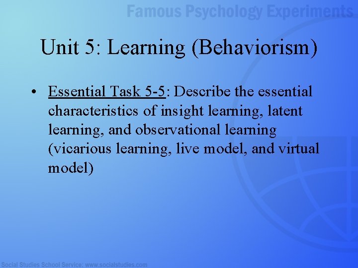 Unit 5: Learning (Behaviorism) • Essential Task 5 -5: Describe the essential characteristics of