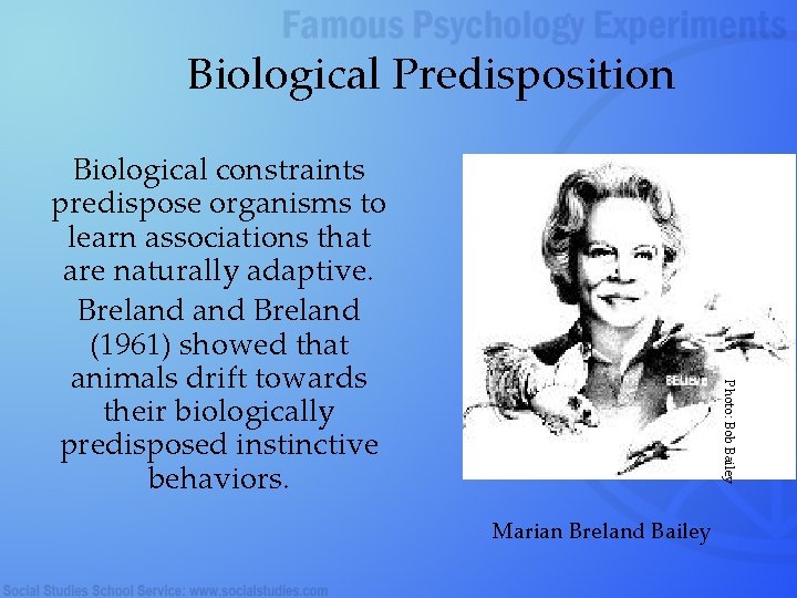 Biological Predisposition Photo: Bob Bailey Biological constraints predispose organisms to learn associations that are