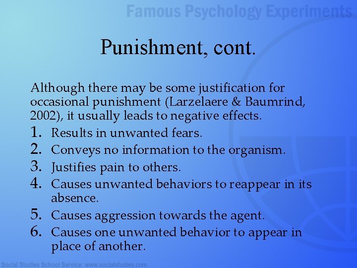 Punishment, cont. Although there may be some justification for occasional punishment (Larzelaere & Baumrind,