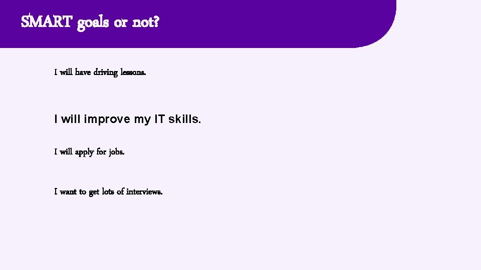 SMART goals or not? I will have driving lessons. I will improve my IT