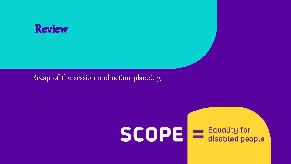 Review Recap of the session and action planning 