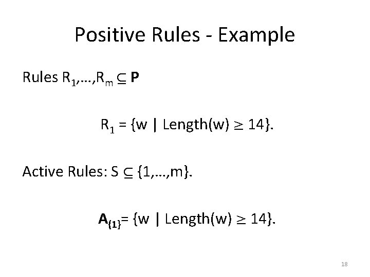 Positive Rules - Example Rules R 1, …, Rm P R 1 = {w