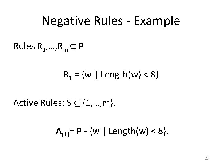 Negative Rules - Example Rules R 1, …, Rm P R 1 = {w