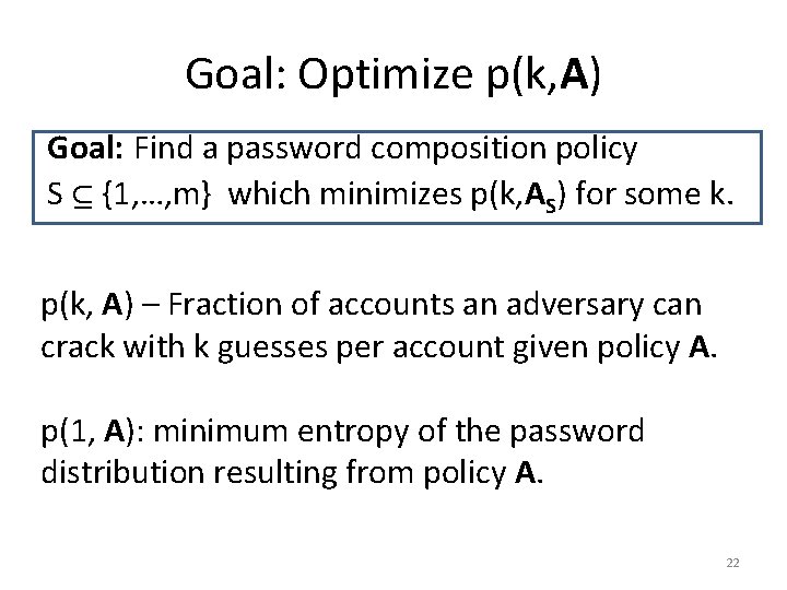 Goal: Optimize p(k, A) Goal: Find a password composition policy S {1, …, m}