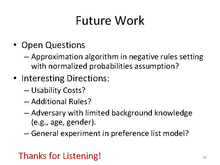 Future Work • Open Questions – Approximation algorithm in negative rules setting with normalized