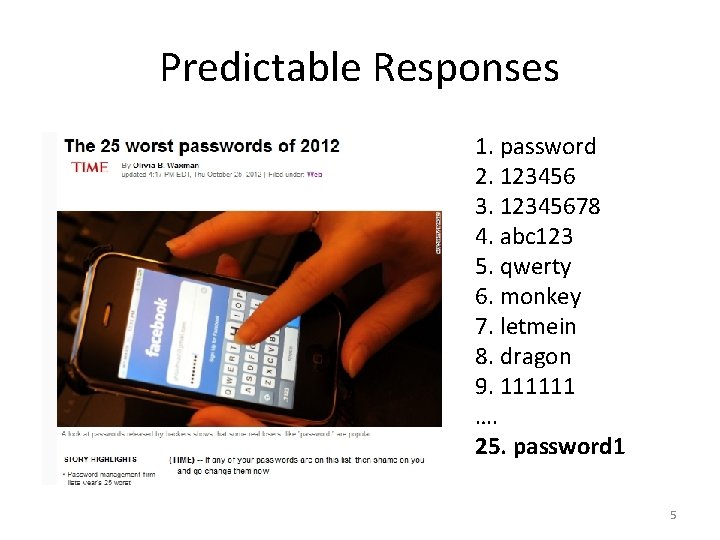 Predictable Responses 1. password 2. 123456 3. 12345678 4. abc 123 5. qwerty 6.
