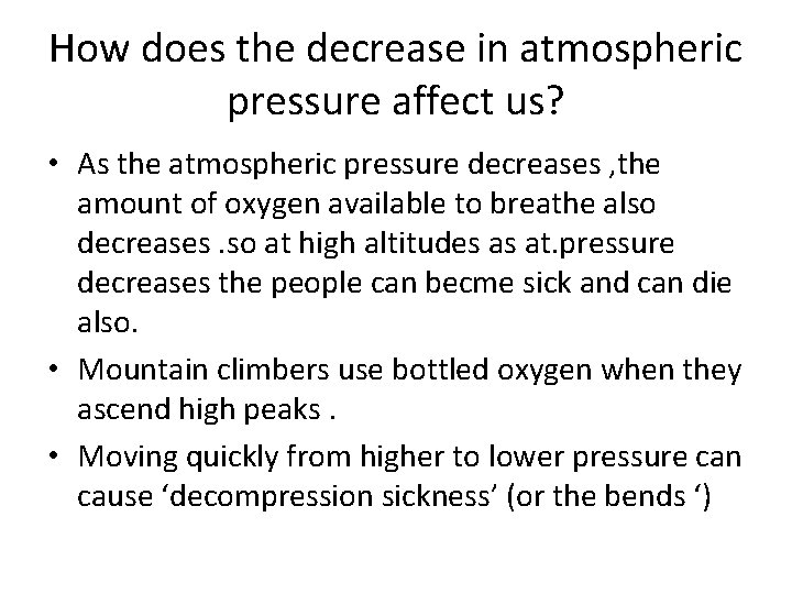 How does the decrease in atmospheric pressure affect us? • As the atmospheric pressure How does the decrease in atmospheric pressure affect us? • As the atmospheric pressure