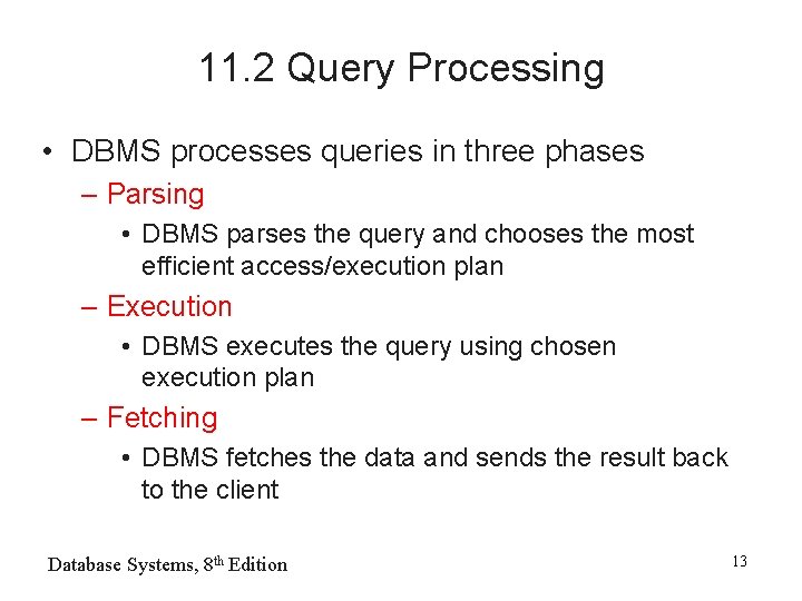 11. 2 Query Processing • DBMS processes queries in three phases – Parsing •
