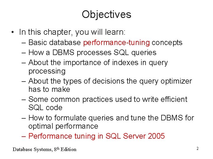 Objectives • In this chapter, you will learn: – Basic database performance-tuning concepts –