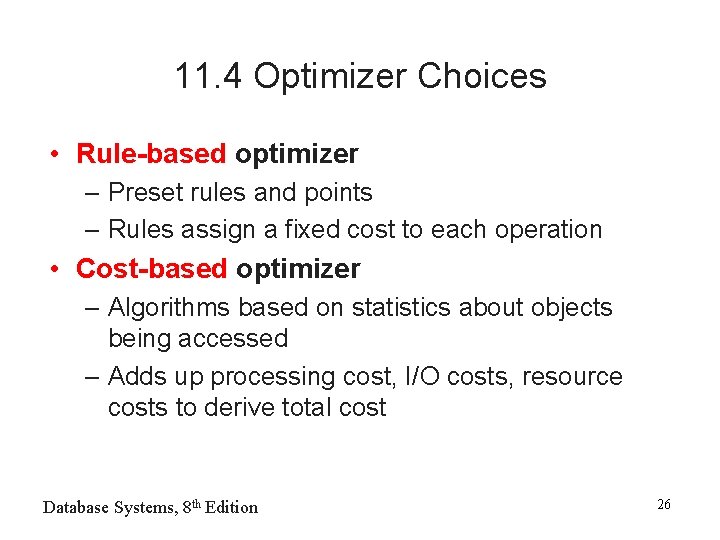 11. 4 Optimizer Choices • Rule-based optimizer – Preset rules and points – Rules
