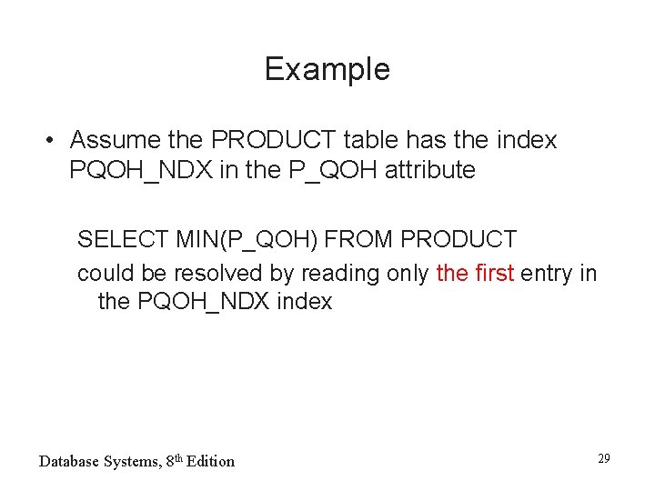 Example • Assume the PRODUCT table has the index PQOH_NDX in the P_QOH attribute