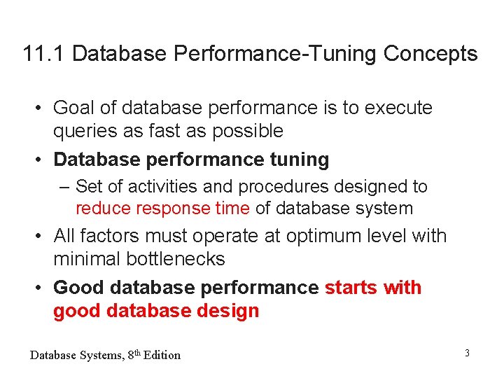 11. 1 Database Performance-Tuning Concepts • Goal of database performance is to execute queries