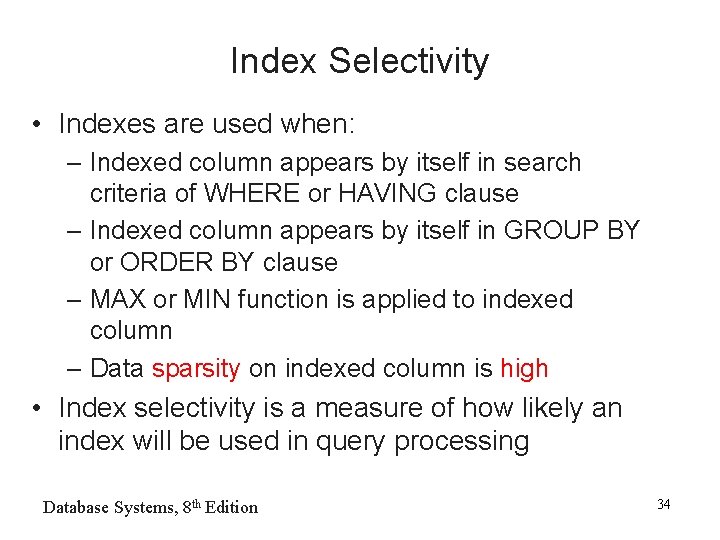 Index Selectivity • Indexes are used when: – Indexed column appears by itself in