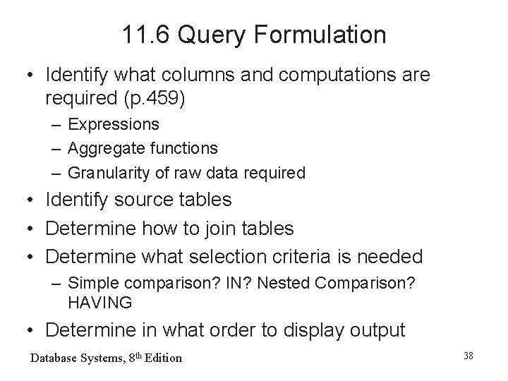 11. 6 Query Formulation • Identify what columns and computations are required (p. 459)