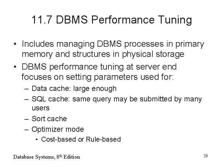 11. 7 DBMS Performance Tuning • Includes managing DBMS processes in primary memory and