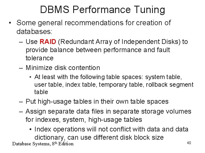 DBMS Performance Tuning • Some general recommendations for creation of databases: – Use RAID