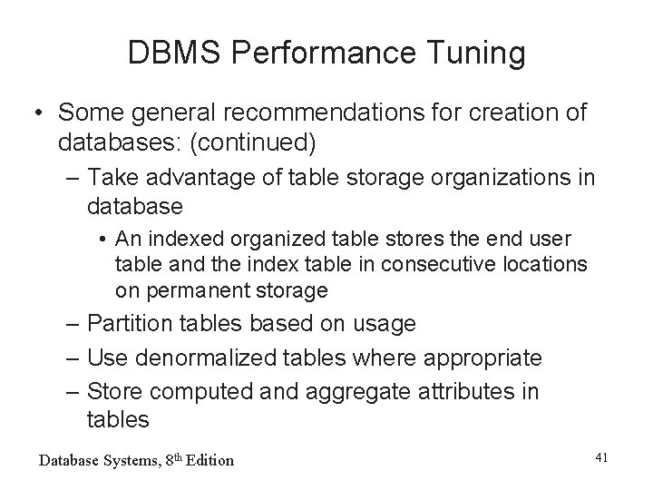 DBMS Performance Tuning • Some general recommendations for creation of databases: (continued) – Take