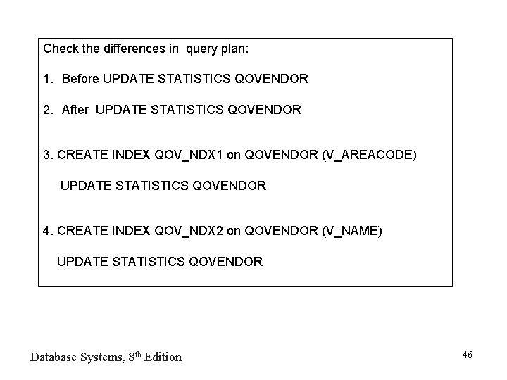 Check the differences in query plan: 1. Before UPDATE STATISTICS QOVENDOR 2. After UPDATE