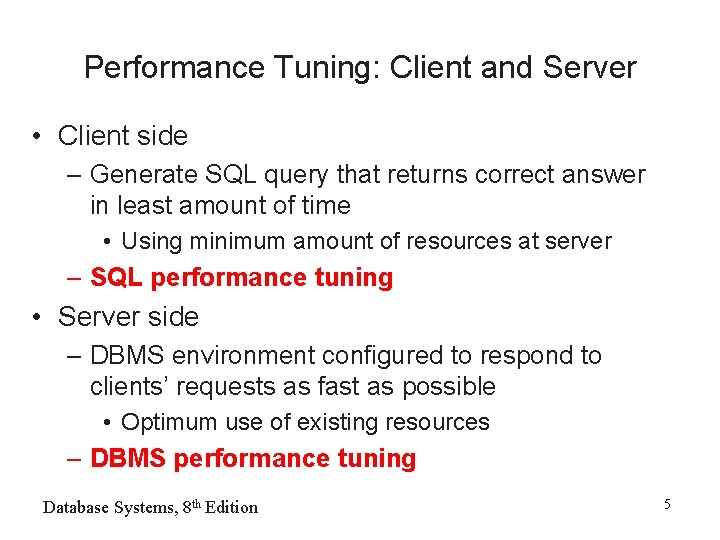 Performance Tuning: Client and Server • Client side – Generate SQL query that returns
