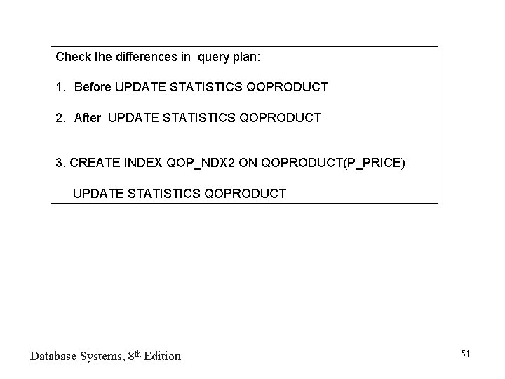 Check the differences in query plan: 1. Before UPDATE STATISTICS QOPRODUCT 2. After UPDATE