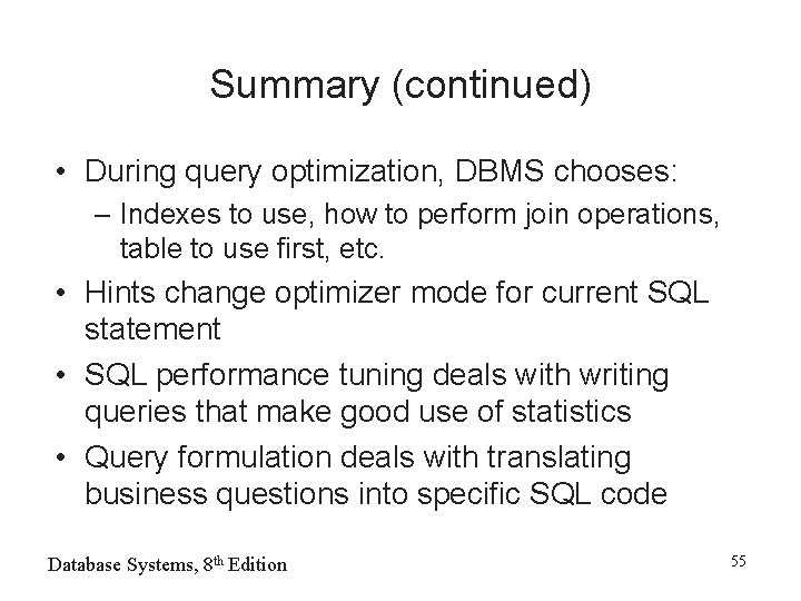 Summary (continued) • During query optimization, DBMS chooses: – Indexes to use, how to