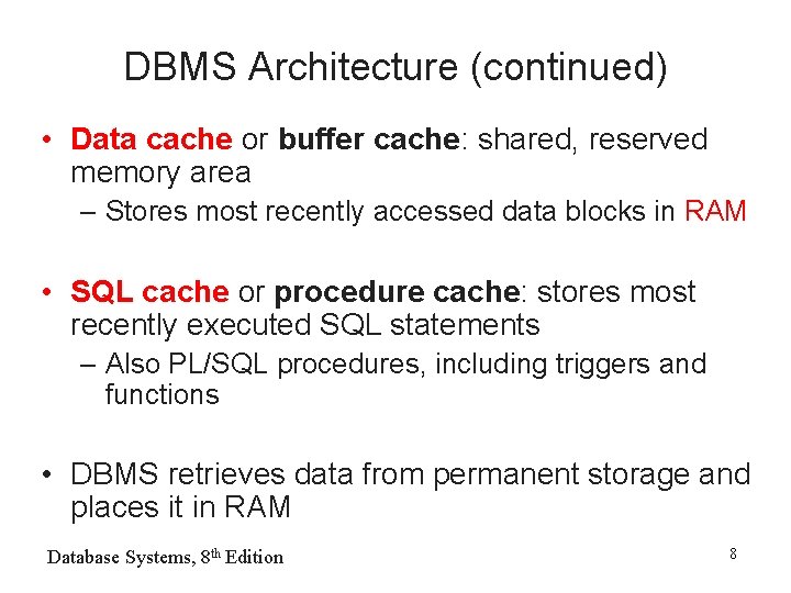 DBMS Architecture (continued) • Data cache or buffer cache: shared, reserved memory area –