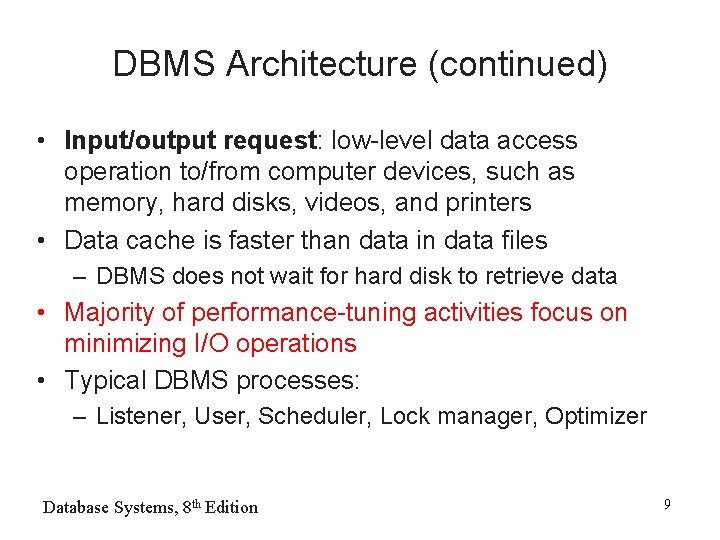 DBMS Architecture (continued) • Input/output request: low-level data access operation to/from computer devices, such