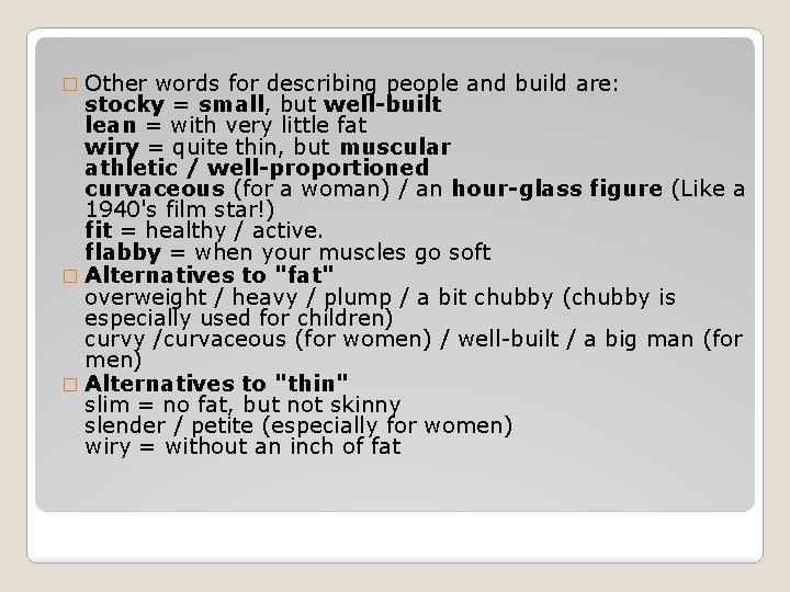 � Other words for describing people and build are: stocky = small, but well-built